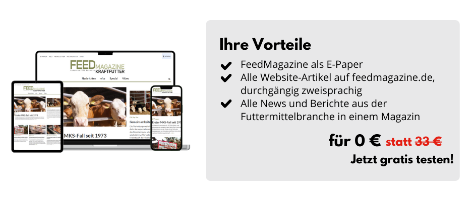 Ihre Vorteile

FeedMagazine als E-Paper
Alle Website-Artikel auf feedmagazine.de, durchgängig zweisprachig
Alle News und Berichte aus der Futtermittelbranche in einem Magazin

für 0 € statt 33 €
Jetzt gratis testen!