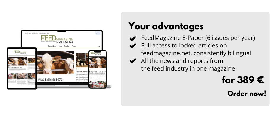 Your advantages

FeedMagazine E-Paper (6 issues per year)
Full access to locked articles on feedmagazine.net, consistently bilingual
All the news and reports from 
the feed industry in one magazine

for 389 € 
order now!