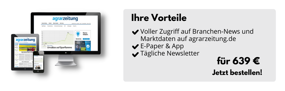 Ihre Vorteile

Voller Zugriff auf Branchen-News und Marktdaten auf agrarzeitung.de
E-Paper & App
Tägliche Newsletter

für 639 €
Jetzt bestellen!