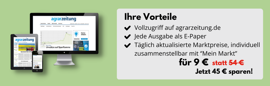 Ihre Vorteile

Vollzugriff auf agrarzeitung.de
Jede Ausgabe als E-Paper
Täglich aktualisierte Marktpreise, individuell zusammenstellbar mit ‘’Mein Markt’’

für 9 € statt 54 €
Jetzt 45 € sparen!

für nur 9 €